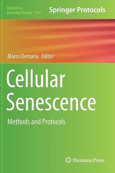 Cellular Senescence: Methods And Protocols