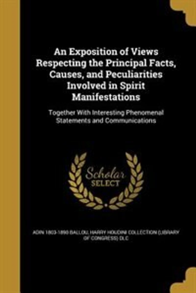 An Exposition of Views Respecting the Principal Facts, Causes, and Peculiarities Involved Spirit Manifestations