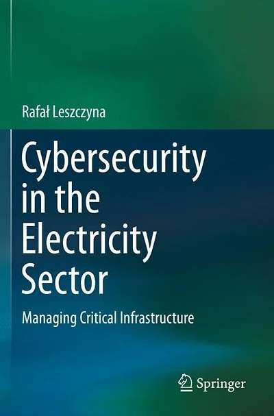 Cybersecurity in the Electricity Sector: Managing Critical Infrastructure