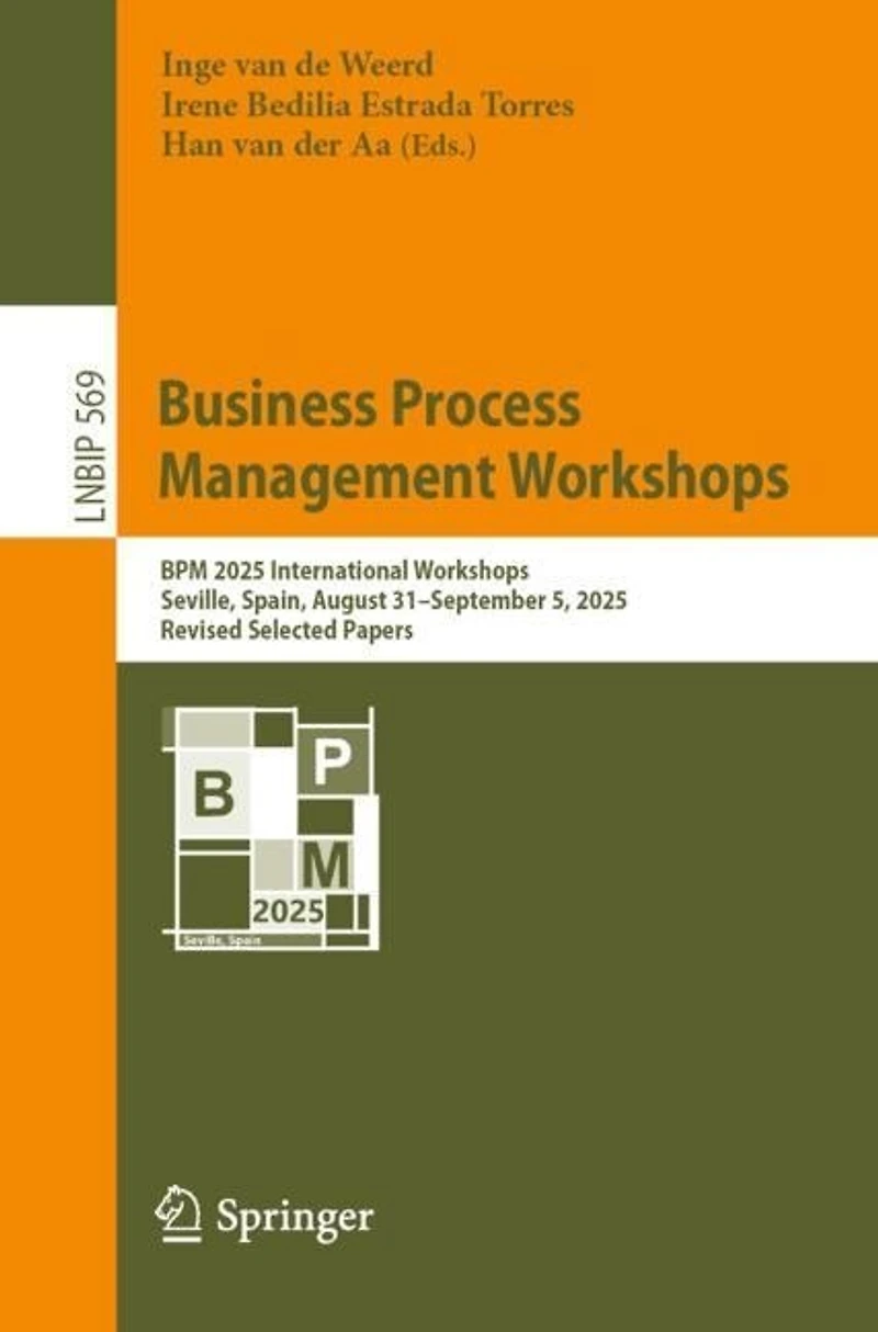 Business Process Management Workshops: BPM 2025 International Workshops, Seville, Spain, August 31-September 5, 2025, Revised Selected Papers