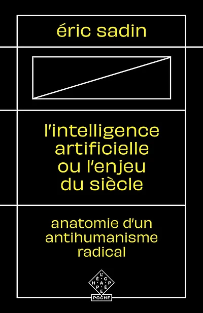 L' intelligence artificielle ou L'enjeu du siècle: anatomie d'un antihumanisme radical