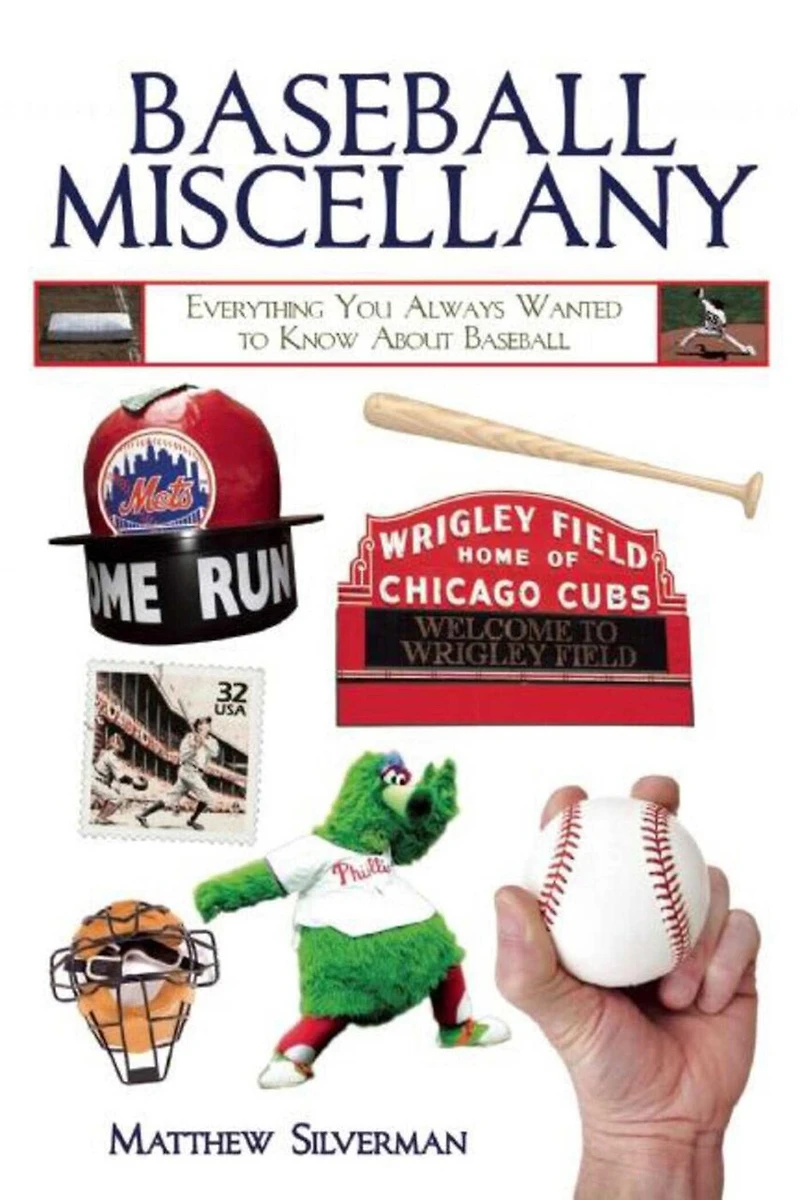 Baseball Miscellany: Everything You Ever Wanted To Know About