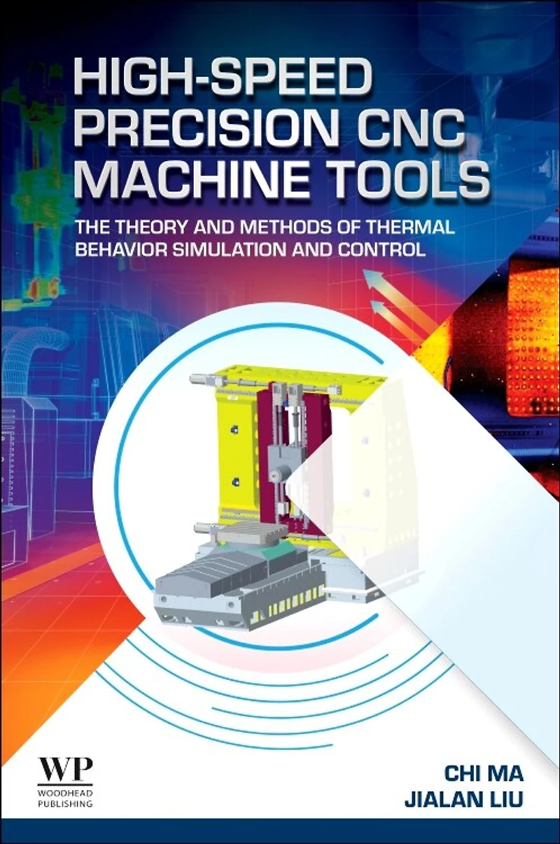 High-Speed Precision CNC Machine Tools: The Theory and Methods of Thermal Behavior Simulation Control