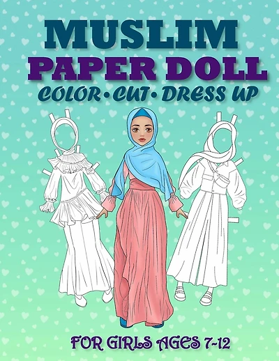 Muslim Paper Doll for Girls Ages 7-12; Cut, Color and Dress up