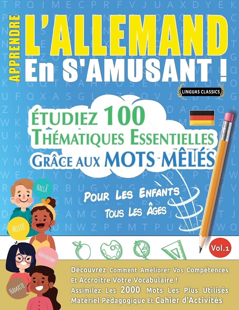 Apprendre l'Allemand En s'Amusant - Pour Les Enfants: Tous Les Âges - Étudiez 100 Thématiques Essentielles Grâce Aux Mots Mêlés - Vol.1