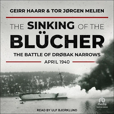 The Sinking of Blücher: Battle Drøbak Narrows, April 1940