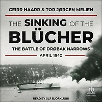 The Sinking of Blücher: Battle Drøbak Narrows, April 1940
