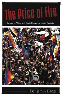 The Price of Fire: Resource Wars and Social Movements Bolivia