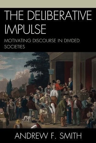 The Deliberative Impulse: Motivating Discourse Divided Societies