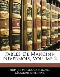 Fables De Mancini-Nivernois; Volume 2