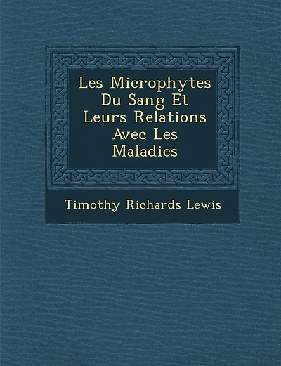 Les Microphytes Du Sang Et Leurs Relations Avec Les Maladies