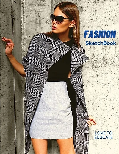 Fashion Sketchbook - Perfect Female Figure Models Template For Easily Sketching Your Fashion Design Planner For Fashion Designer, Professional And Beginner Fashion Sketchbook For Girls