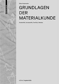 Grundlagen der Materialkunde: Farbstoffe, Kunststoffe, Textilien, Metalle