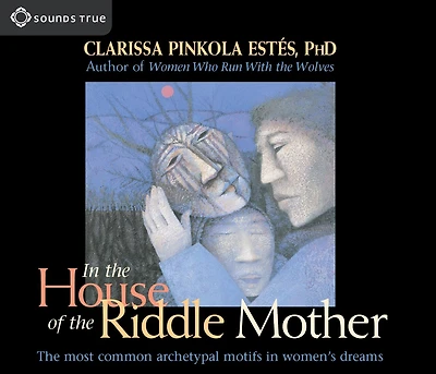 In The House Of The Riddle Mother: The Most Common Archetypal Motifs In Women's Dreams