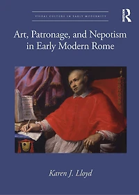 Art, Patronage, and Nepotism Early Modern Rome