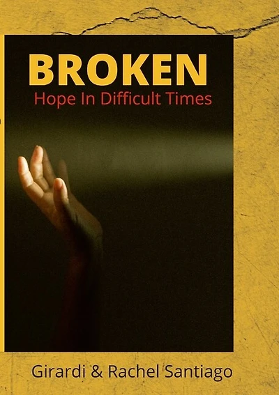 Broken: Hope In Difficult Times