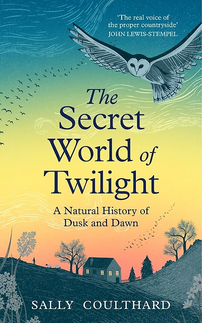 The Secret World of Twilight: A Natural History Dusk and Dawn