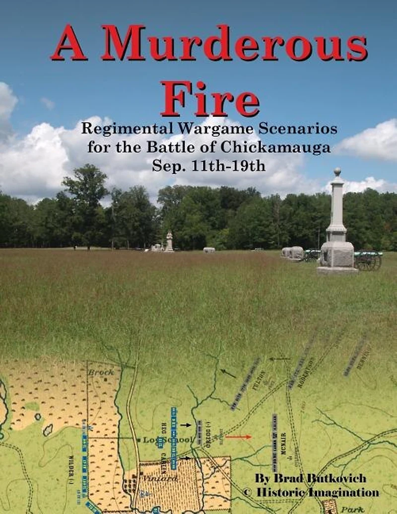 A Murderous Fire: Regimental Wargame Scenarios For The Battle of Chickamauga: Sep. 11th - 19th