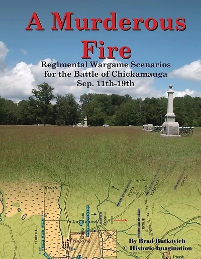 A Murderous Fire: Regimental Wargame Scenarios For The Battle of Chickamauga: Sep. 11th - 19th