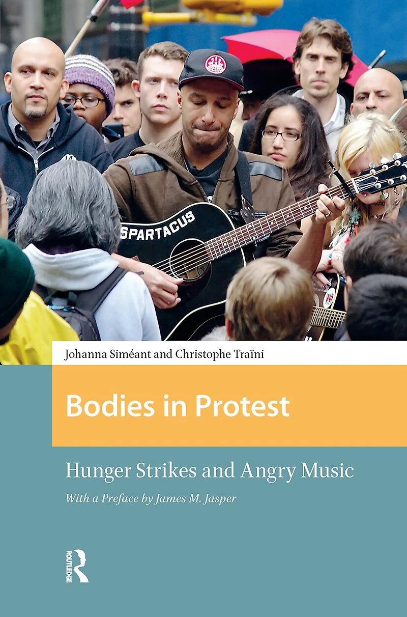 Bodies Protest: Hunger Strikes and Angry Music