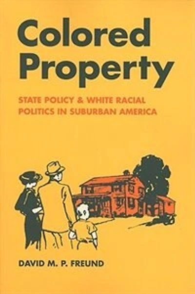Colored Property: State Policy and White Racial Politics in Suburban America