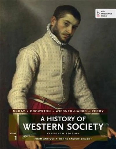 A History Of Western Society, Volume 1: From Antiquity To The Enlightenment