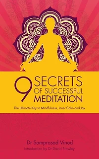 9 Secrets of Successful Meditation: The Ultimate Key to Mindfulness, Inner Calm and Joy
