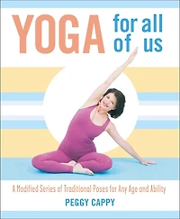 Yoga for All of Us: A Modified Series Traditional Poses Any Age and Ability