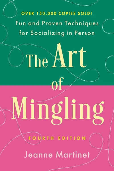 The Art of Mingling, Fourth Edition: Fun and Proven Techniques for Socializing In Person
