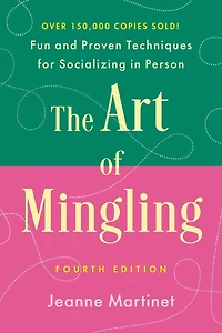 The Art of Mingling, Fourth Edition: Fun and Proven Techniques for Socializing In Person
