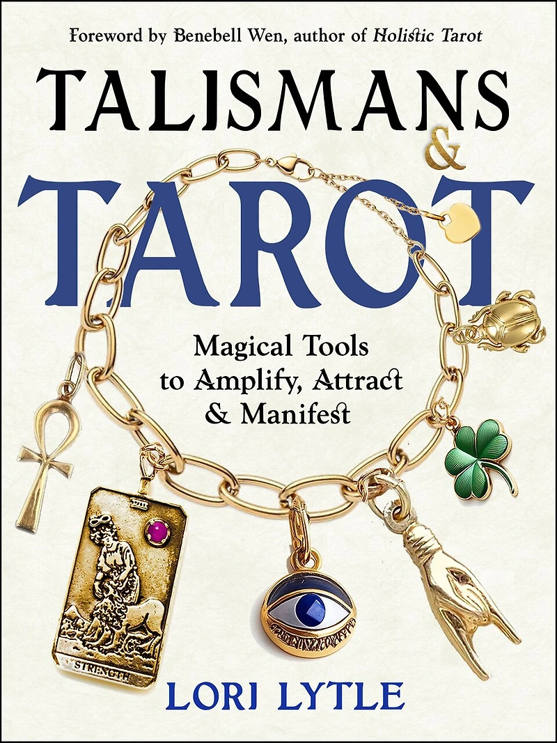 Talismans and Tarot: Magical Tools to Amplify, Attract, Manifest