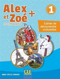 Alex et Zoé et compagnie + 1: cahier de découvertes culturelles
