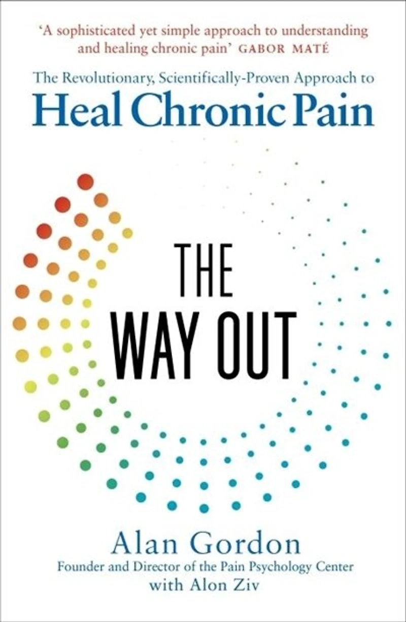 The Way Out: A Revolutionary, Scientifically Proven Approach To Healing Chronic Pain