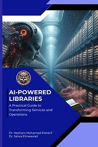 AI Powered Libraries: A Practical Guide to Transforming Services and Operations