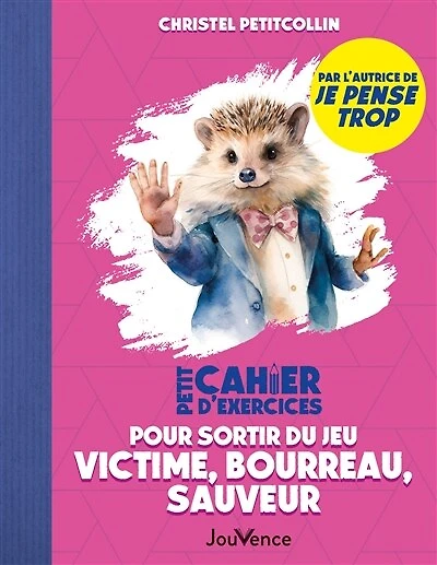 Petit cahier d'exercices pour sortir du jeu: victime, bourreau, sauveur
