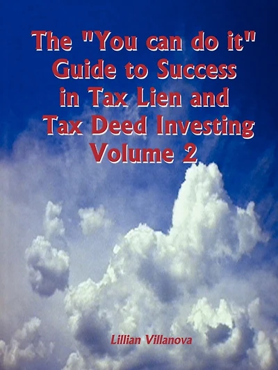 The "You can do it" Guide to Success in Tax Lien and Tax Deed Investing Vol II