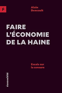 Faire l'économie de la haine: Essais sur censure
