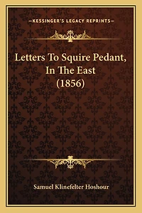Letters To Squire Pedant, In The East (1856)