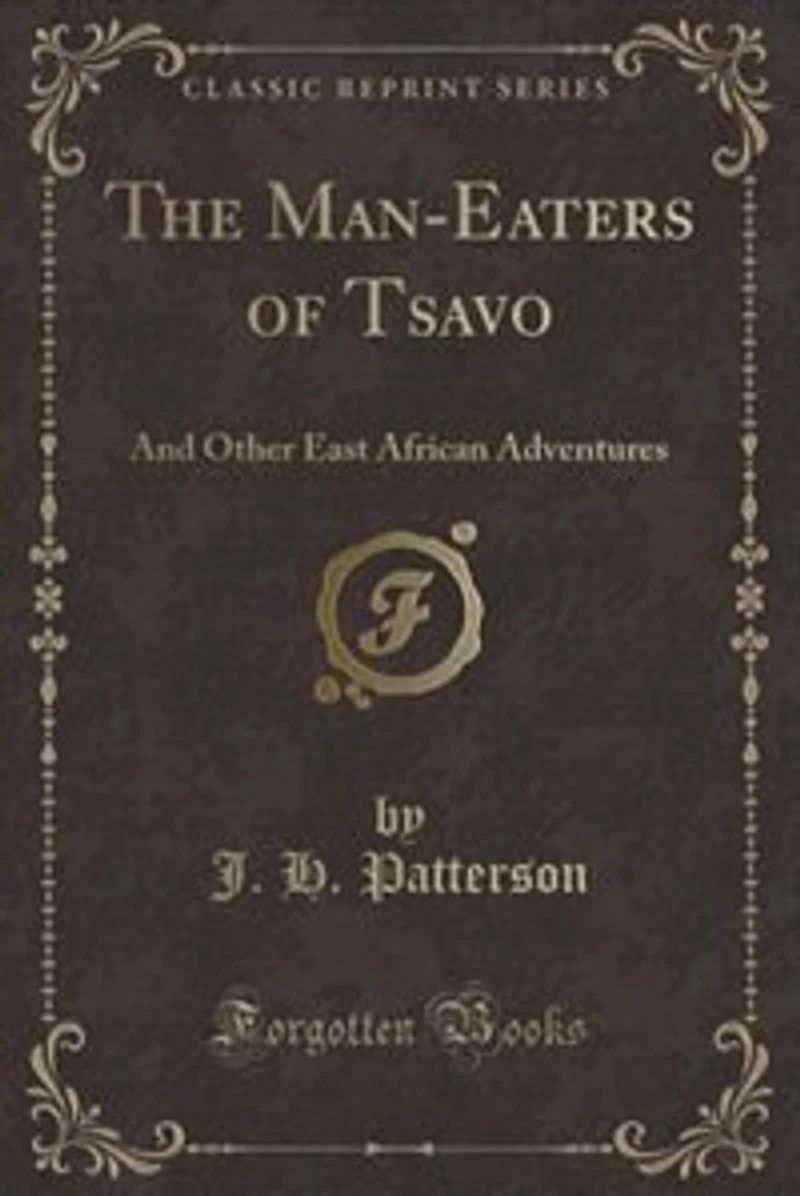 The Man-Eaters of Tsavo: And Other East African Adventures (Classic Reprint