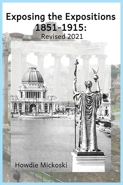 Exposing The Expositions 1851-1915- Revised 2021