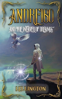 Andreigo and the Weaver of Dreams: Book 1