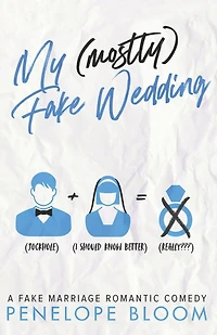 My (Mostly) Fake Wedding: A Fake Marriage Romantic Comedy