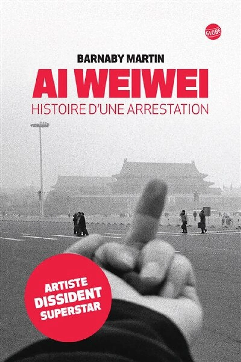 Ai Weiwei. Histoire d'une arrestation