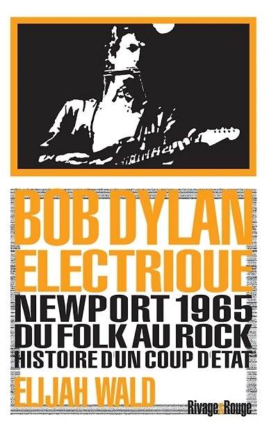 Bob Dylan électrique: Newport 1965