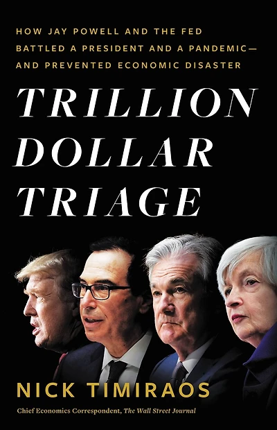 Trillion Dollar Triage: How Jay Powell And The Fed Battled A President Pandemic---and Prevented Economic Disaster