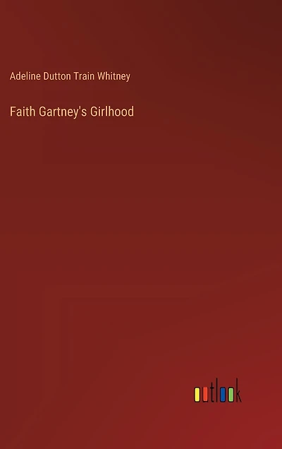 Faith Gartney's Girlhood