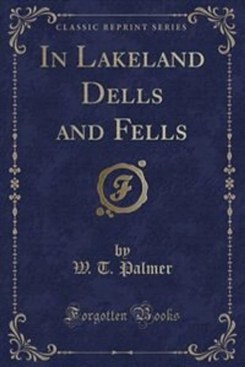 Lakeland Dells and Fells (Classic Reprint)