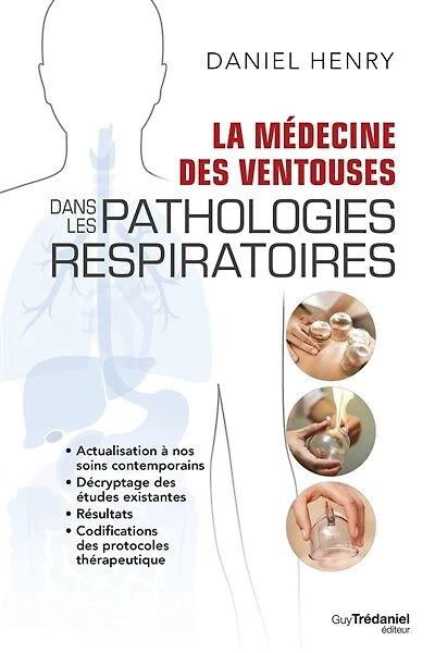 La médecine des ventouses dans les pathologies respiratoires: actualisation à nos soins contemporains, décryptage des études existantes, résultats, codifications des protocoles thérapeutiques