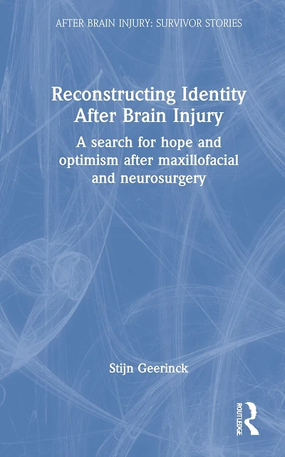 Reconstructing Identity After Brain Injury: A Search For Hope And Optimism Maxillofacial Neurosurgery