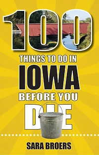100 Things to Do Iowa Before You Die